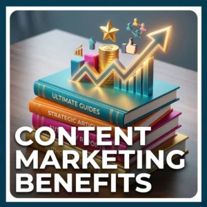 Content Marketing Benefits