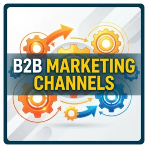 B2B Marketing Channels